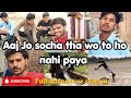 Aaj Jo socha tha wo to ho nahi paya 🤯 | Full day adventure 🤠😎😇... #adventure #random #masti #vlog