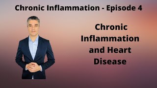 Chronic Inflammation Episode 4 - Chronic Inflammation and Heart Disease