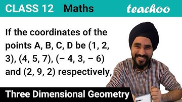 If coordinates of point A, B, C, D be (1, 2, 3), (4, 5, 7 - Teachoo