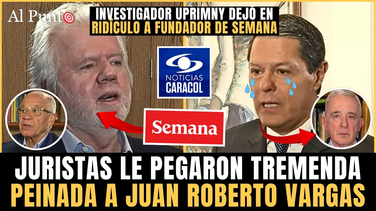 TREMENDA PEINADA de JURISTAS a uribistas y Dir. de Noticias Caracol. En RIDÍCULO fundador de SEMANA