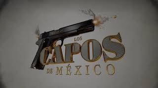 Los Capos De Mxico  El Desmadroso 