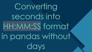 Converting seconds into HH:MM:SS format in pandas without days