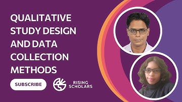 Qualitative research: Study design and data collection methods | Rising Scholars webinar