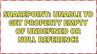 sharepoint: unable to get property empty of undefined or null reference