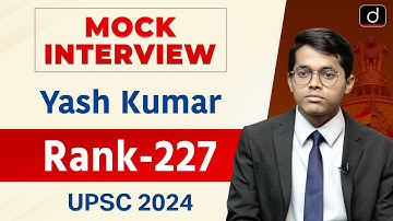 UPSC Result 2024 | Yash Kumar| Rank – 227 | Mock Interview | Drishti IAS English