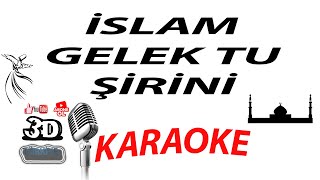 İSLAM GELEK TU ŞİRİNİ KARAOKE [3DTÜRKİYE KARAOKE] Resimi