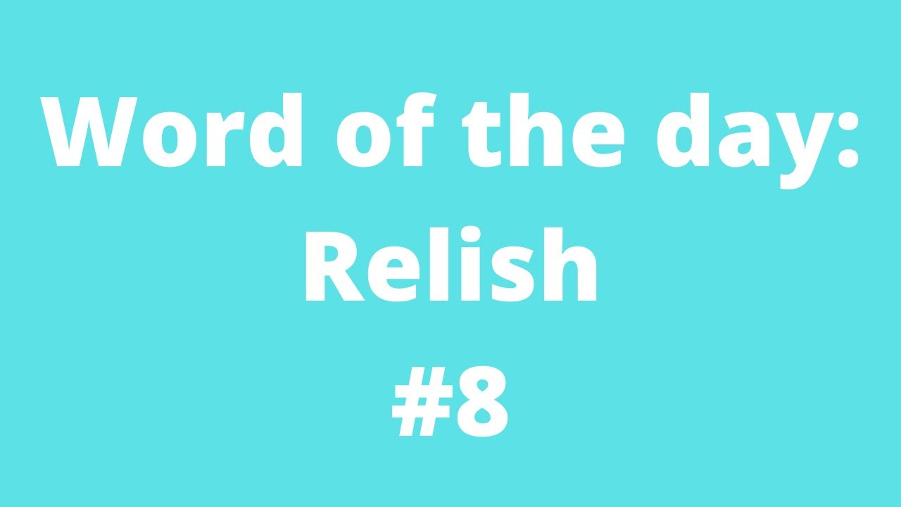 Word of the day: Relish