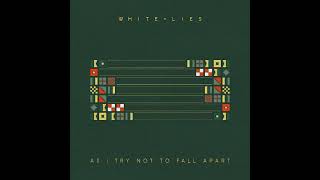 White Lies - As I Try Not To Fall Apart