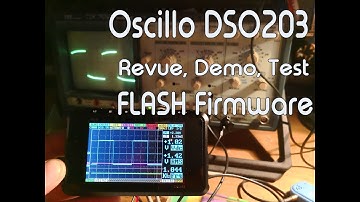 Oscilloscope DSO203 unboxing  Test Revue et Flasher le firmware Wildcat 6.5