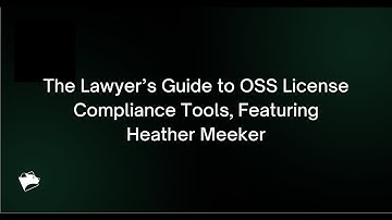 Webinar: The Lawyer’s Guide to OSS License Compliance Tools, Featuring Heather Meeker
