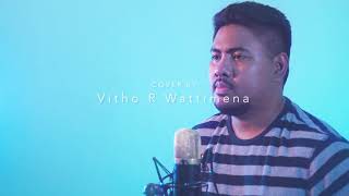 Vitho R Wattimena - Hargai beta (original song by Valen Hattu)