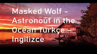 Video thumbnail of "Masked Wolf - Astronout In The Ocean - Ingilizce - Türkçe altyazılı"
