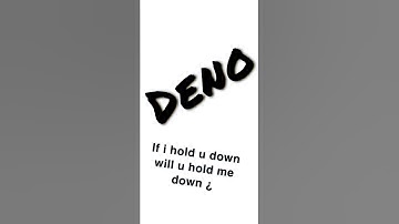 Deno/if I hold you down will you hold me down 💨