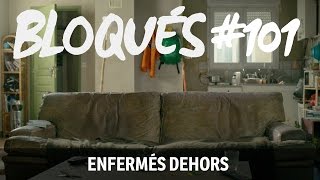 Bloqués #101 - Enfermés dehors