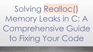 Solving Realloc() Memory Leaks in C: A Comprehensive Guide to Fixing Your Code Profile