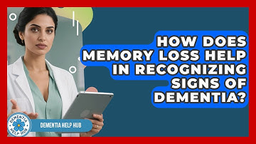 How Does Memory Loss Help in Recognizing Signs of Dementia? | Test