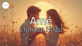 Christian Nodal - Amé (Letra/Lyrics) | Si te olvido, Platícame la historia de nosotros