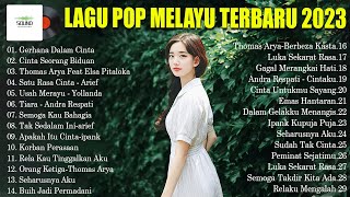 Lagu Melayu Terpopuler 2023 Viral & Enak Didengar - Lagu Pop Melayu Terbaru 2023 Bikin Kita Baper