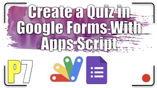 Create a quiz in Google Forms with Apps Script | Part 7