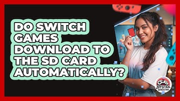 Do Switch Games Download To The SD Card Automatically?