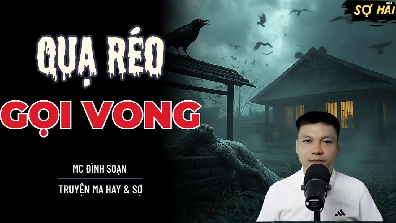 TRUYỆN MA: QUẠ RÉO GỌI VONG | TRUYỆN MA MC ĐÌNH SOẠN KỂ SỢ NHẤT