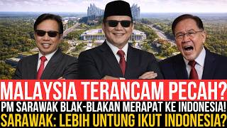 KUALA LUMPUR PANIK Sabah & Sarawak Pilih Ekosistem IKN? ⚠️ Malaysia Terancam Pecah⁉️