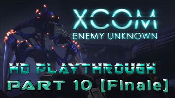 【1080p HD】 XCOM Enemy Unknown (PC 2012) HD Gameplay Playthrough 『Part 10 - Finale』