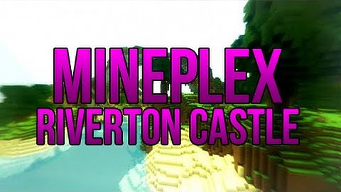 [Minecraft] Mineplex - Riverton Castle (Map) DOWNLOAD