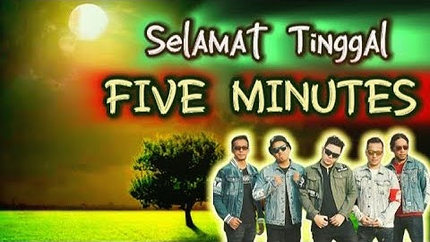 Five Minutes - Selamat Tinggal (Lirik)