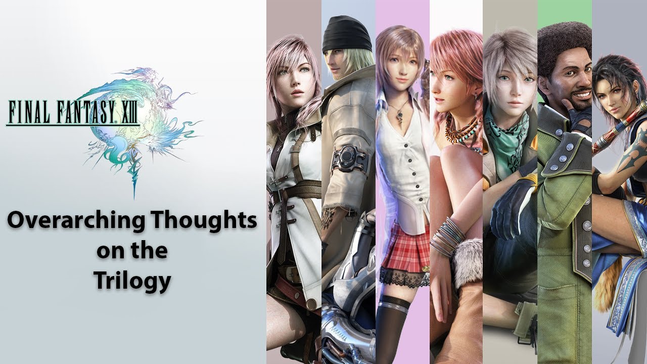 Final Fantasy XIII Trilogy Overarching Thoughts *Mild Spoilers*