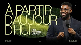 Pâques à Plénitude - 'À partir d'aujourd'hui', pst. Athoms Mbuma | Jeudi 2 avril (Jour 1/4)