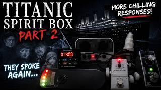 They Answered Again... Titanic Spirits Return! (Part 2)