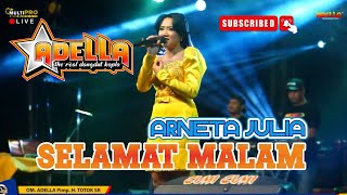 SELAMAT MALAM - ARNETA JULIA - OM ADELLA LIVE BREBES