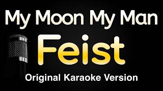My Moon My Man - Feist (Karaoke Songs With Lyrics - Original Key)