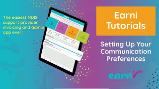 Earni NDIS Mobile App Tutorials - Setting Up Communication Preferences