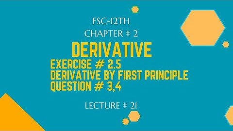 Exercise 2.5|Question # 3,4| Derivative | FSC-12th Math|ICS
