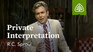 Private Interpretation: Knowing Scripture with R.C. Sproul