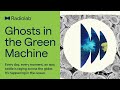Ghosts in the Green Machine | Radiolab Podcast