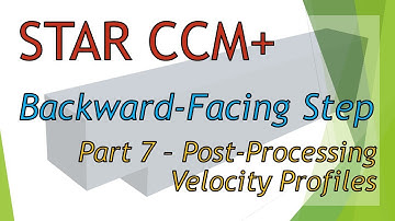 STAR-CCM Tutorial | Backward-Facing Step Flow | Part 7 - Post-Processing-Velocity Profiles