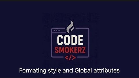 Formatting style and Global attributes || Hindi || Code Smokerz  #html #coding #programming