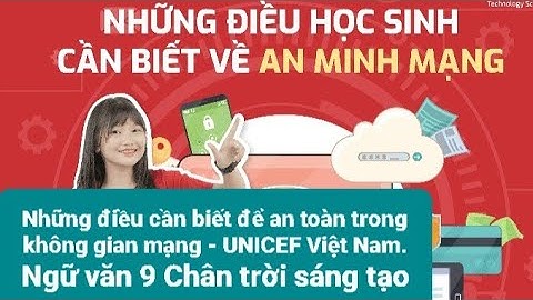 Những điều cần biết để an toàn trong không gian mạng - UNICEF Việt Nam. Ngữ văn 9 Chân trời sáng tạo