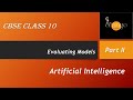 Artificial Intelligence Class 10 Model Evaluation Part 2