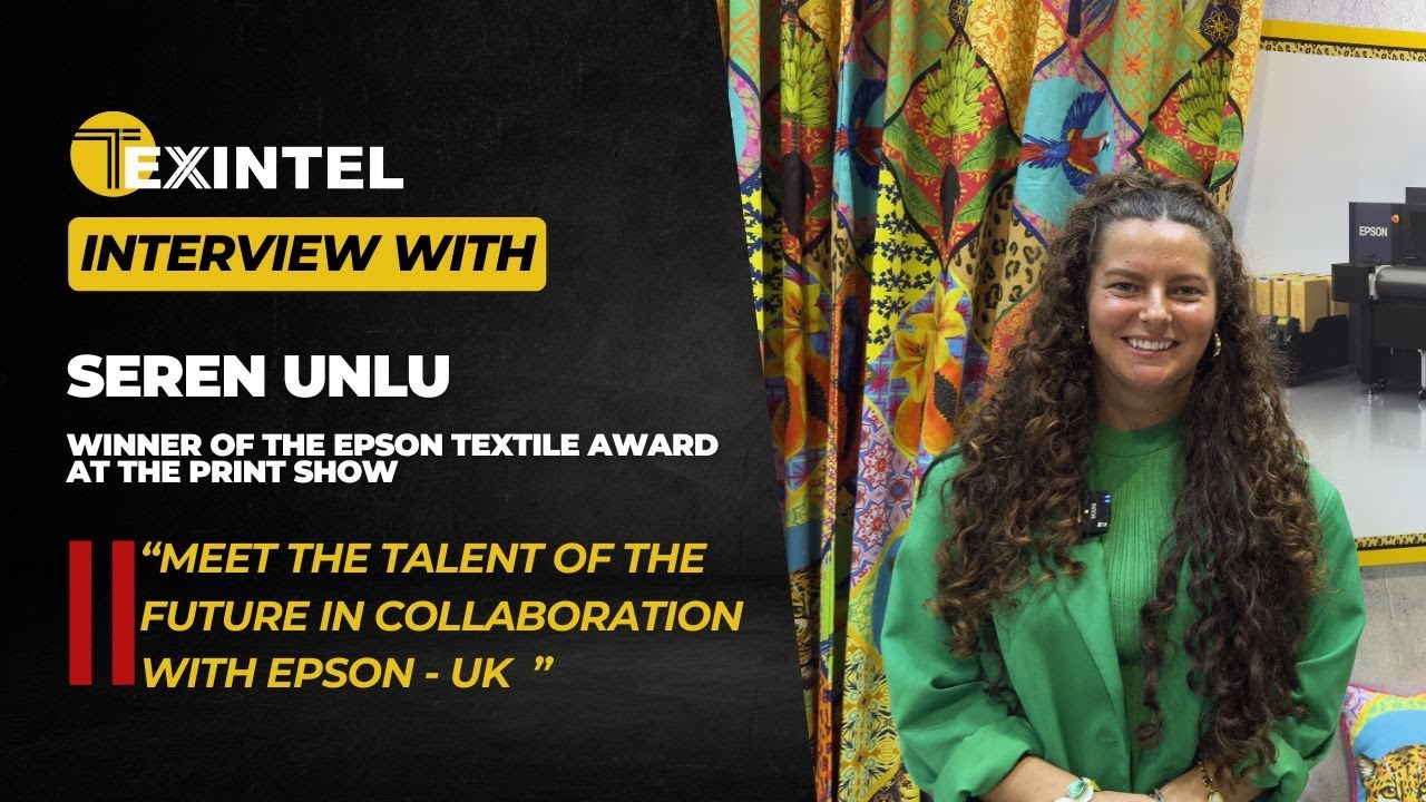 TEXINTEL LIVE INTERVIEW WITH SEREN UNLU IN COLLABORATION WITH EPSON UK AT THE PRINT SHOW 2025