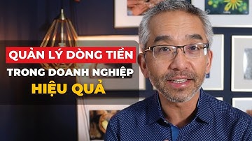 Cách Quản Lý Dòng Tiền Trong Doanh Nghiệp Hiệu Quả - An Nguyễn - SuperX Academy
