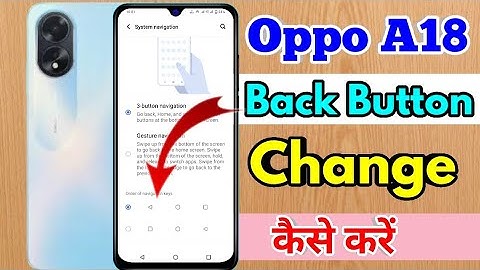 oppo a18 back button settings, oppo a18 change navigation buttons