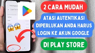 2 Cara Mengatasi Autentikasi Diperlukan Anda Harus Login Ke Akun Google Di Play Store