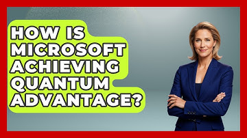 How Is Microsoft Achieving Quantum Advantage? - Quantum Tech Explained