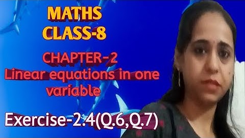 Ex-2.4(Q.6,Q.7) chapter-2 linear equations in one variable class-8 Ncert Maths