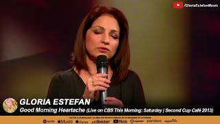 Gloria Estefan • Good Morning Heartache (Live on CBS This Morning: Saturday | Second Cup Café 2013)