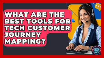 What Are The Best Tools For Tech Customer Journey Mapping? - Customer Support Coach